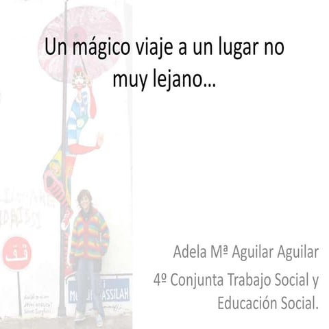 Un mágico viaje a un lugar no muy lejano (ADELA Mª AGUILAR)