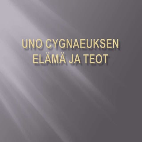Uno cygnaeuksen elämä ja teot 3