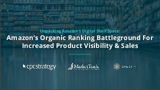 Amazon’s Organic Ranking Battleground for Increased Product Visibility & Sales