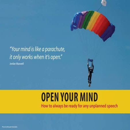 Unplanned speaking made easy with the Open your Mind framework