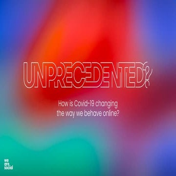 Unprecedented? - How is Covid-19 changing the way we behave online?