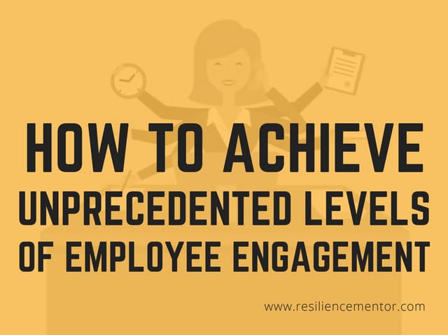 Achieving Unprecedented Employee Engagement PPT Achieving Unprecedented Employee Engagement PPT