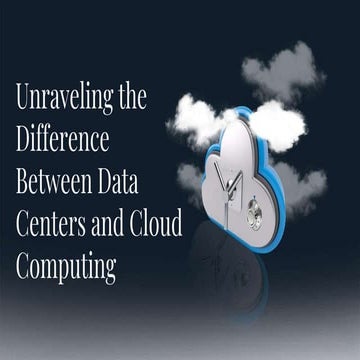 Unraveling the Difference Between Data Centers and Cloud Computing.pptx