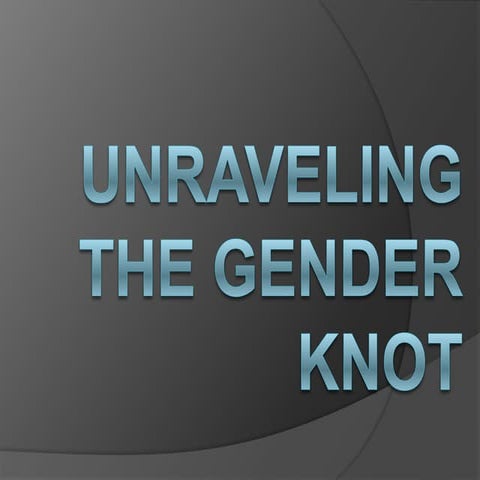 Unraveling the Gender Knot - Group 5