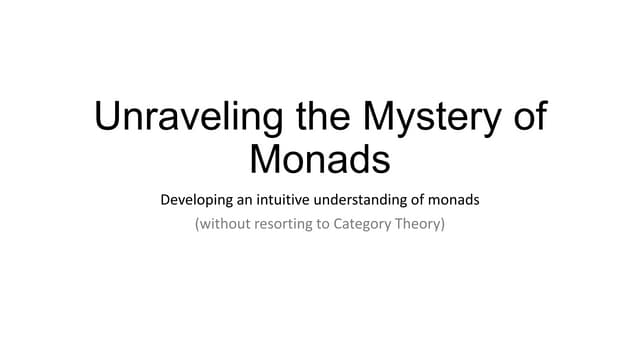 Unraveling the mystery of monads