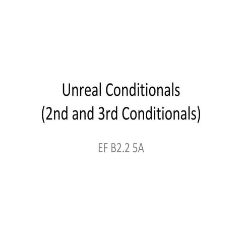 Unreal Conditionals - second and third conditionals
