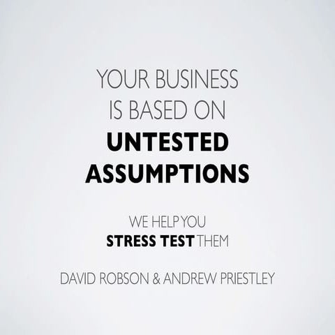 Untested business assumptions