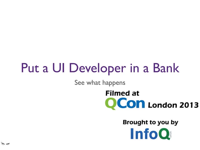 Put a UI Developer in a Bank; See What Happens