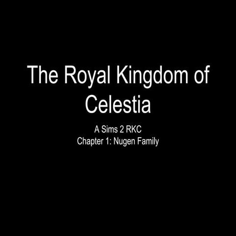 The Royal Kingdom of Celestia Chapter 1: The Nugen Family