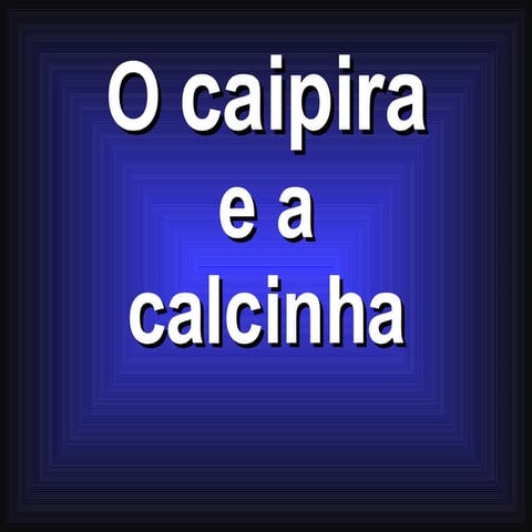 O caipira e a calcinha!