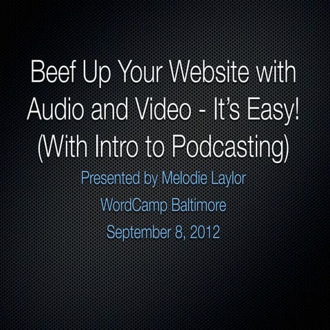 Beef Up Your Website With Audio And Video - It's Easy!