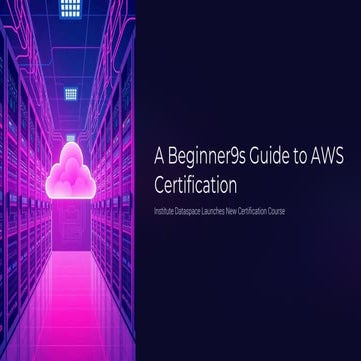 A Beginner’s Guide to AWS Certification.