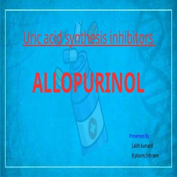 Uric acid synthesis inhibitors, Allopurinol , b.pharm 5 th sem notes , Pharma...