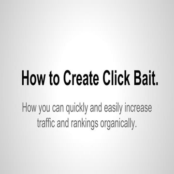 How to create click bait. | PPTX
