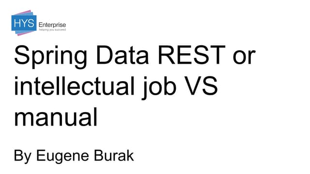 Evgeniy Burak (HYS Enterprise): “Spring Data REST or intellectual job VS manual”