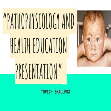 SMALLPOX ( Pathophysiology and Health Education Presentation ) 