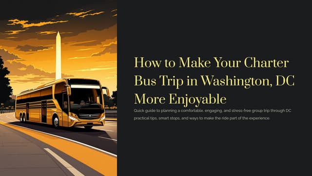 How can I make my charter bus trip in DC more enjoyable