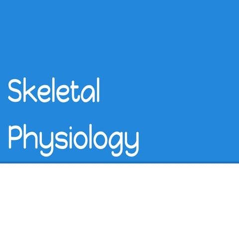 Skeletal Physiology
