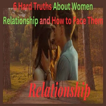 6 Hard Truths About Women Relationship and How to Face Them | PPT