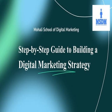 Step-by-Step Guide to Building a Digital Marketing Strategy | PDF