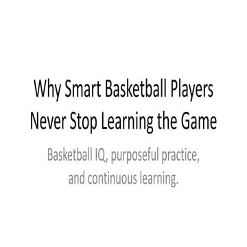Why Smart Basketball Players Never Stop Learning the Game: Basketball ...