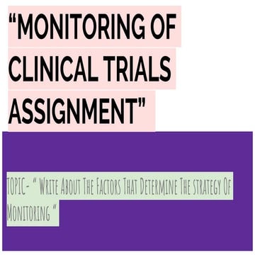Monitoring Of Clinical Trial "Write down the factors that determine the strat...