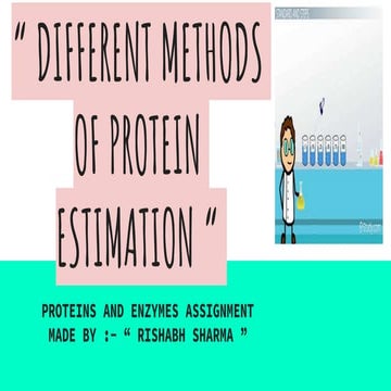 DIFFERENT METHODS OF PROTEIN ESTIMATION - PROTEINS AND ENZYMES ASSIGNMENT