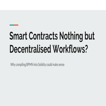 Smart Contracts Nothing but Decentralised Workflows?