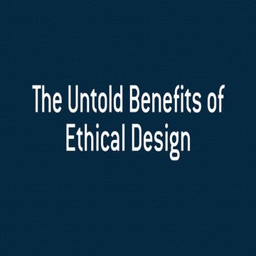 The Untold Benefits of Ethical Design - Web Directions Summit 2018, Sydney