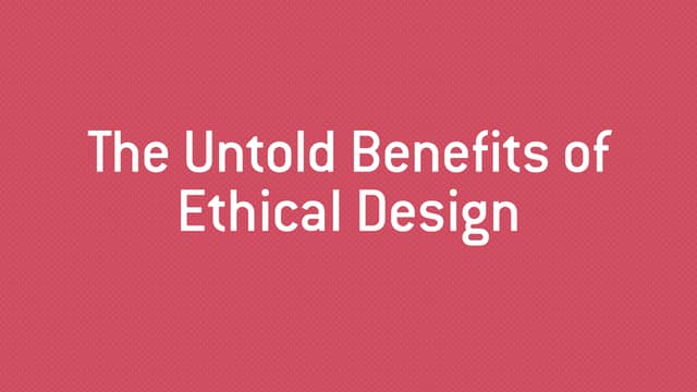 The Untold Benefits of Ethical Design - Coldfront 2018, Copenhagen