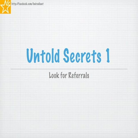 Untold Secrets to Develop Referrals Part 1