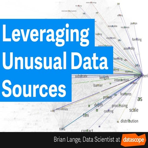 Leveraging Unusual Data Sources