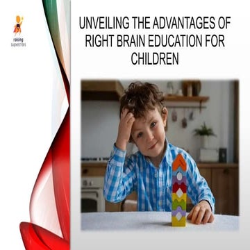 Unveiling the Advantages of Right Brain Education for Children | PPTX