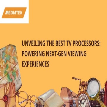 Unveiling the Best TV Processors Powering Next-Gen Viewing Experiences