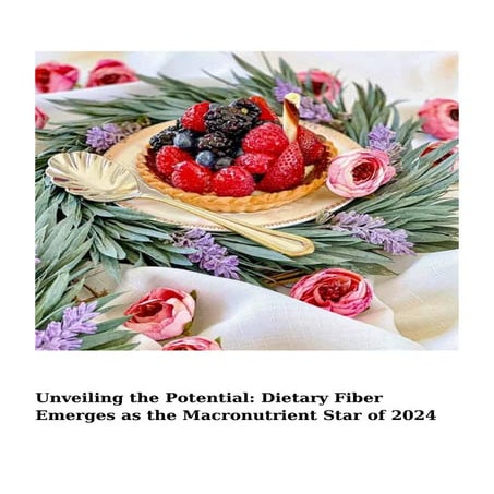 Unveiling the Potential: Dietary Fiber Emerges as the Macronutrient Star of 2024