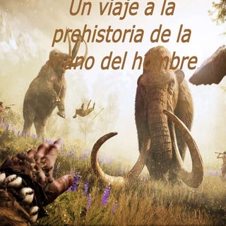 Un viaje a la prehistoria de la man...