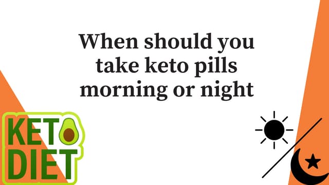 Should You Take Keto Pills At Night When should you take keto pills morning or night | PPT