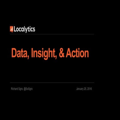 Data, Insight, & Action - University of Utah IS 6482 Data Mining Jan 2015