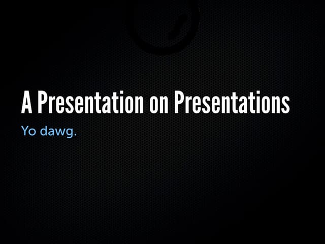 Presentation on Presentations