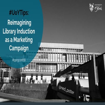Running Academic Library induction as a marketing campaign