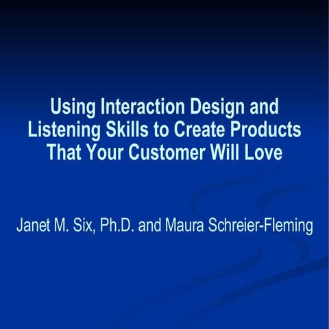 Dr. Janet Six - Using Interaction Design to Create Products That Your Custome...