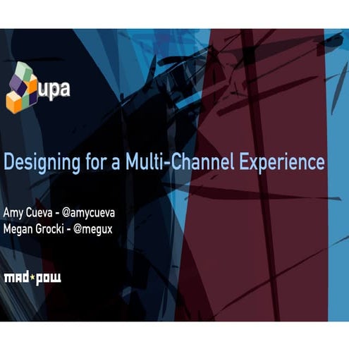 Multi-Channel Experience Design - UPA 2010