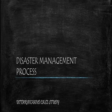 Disaster Mangement process with Uttarakhand Case Study