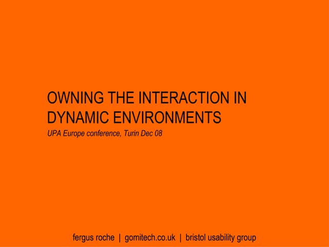 Owning the Interaction in Dynamic Environments