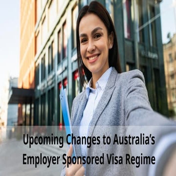 Upcoming Changes to Australia’s Employer Sponsored Visa Regime