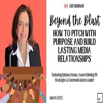 Beyond the Blast: How to Pitch with Purpose and Build Lasting Media Relations...