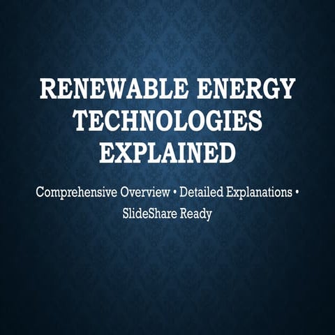 Comprehensive Guide to Renewable Energy Technologies Explained | PPTX
