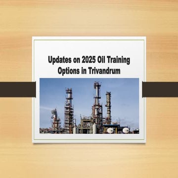 Updates on 2025 Oil Training Options in Trivandrum.pptx