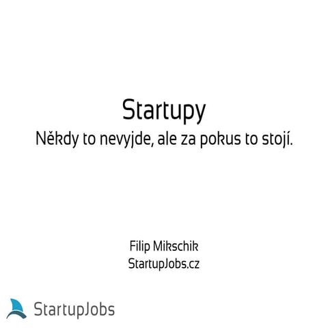 Startupy - někdy to nevyjde, ale za pokus to stojí 