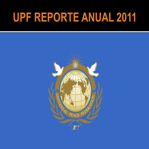 UPF Reporte Anual 2011 Federacion para la Paz Universal